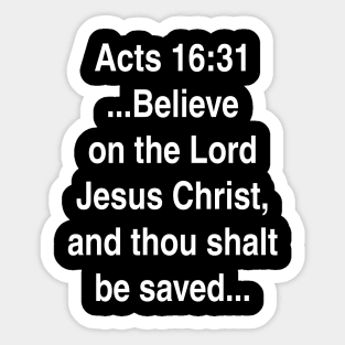 Acts 16:31  King James Version (KJV) Bible Verse Typography Sticker